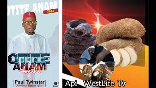 EGWU OTITE ANAM 2024 BY PAUL TWINSTAR [upl. by Kalam553]