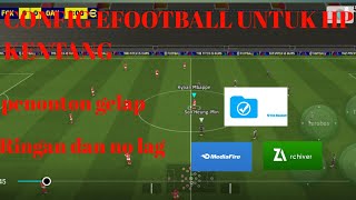 CONFIG EFOOTBALL UNTUK HP KENTANG [upl. by Shere869]