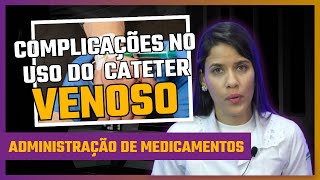 Descubra as complicações no uso do Cateter Venoso [upl. by Isak941]