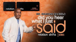 Did You Hear What I Just Said  RelationShifts Part 2  Dr Dharius Daniels [upl. by Zeuqram]