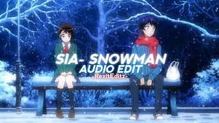 Sia  Snowman☃️ Audio Edit  RexitEditz [upl. by Liederman]