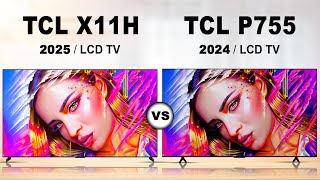 TCL X11H mini LED vs TCL P755 LCD TV  Google TV [upl. by Pittman]