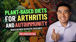 Can PlantBased Diets Heal Arthritis and Autoimmune Diseases  Rheumatologist Dr Micah Yu [upl. by Engelhart]