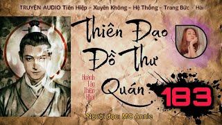 📜【 THIÊN ĐẠO ĐỒ THƯ QUÁN 】 Tập 183  Nguy cơ trí mạng ⭐ Truyện Audio Tiên Hiệp Trang bức  MC Annie [upl. by Atniuq]