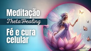 Meditação de ThetaHealing para Fé e cura celular thetahealing meditação [upl. by Monro]