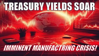 Surging Treasury Yields The Manufacturing Sector Faces the Perfect Storm [upl. by Mullane]