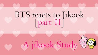 BTS reaction to Jikook Part 2  Namjoon and Jimin moments  A jikook study [upl. by Aicissej]