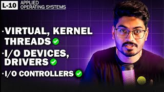 L10 IO devices controllers drivers  Virtual Kernel Threads [upl. by Erena557]