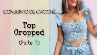 Conjunto de Crochê  TOP CROPPED Parte 1 [upl. by Toombs]