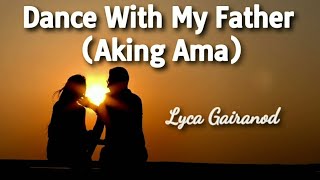 LYCA GAIRANOD COVER  DANCE WITH MY FATHER AKING AMALYRICS [upl. by Hartwell]