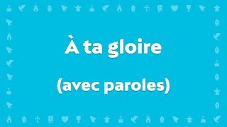 quotÀ Ta gloire ô Ressuscitéquot  Chant chrétien avec paroles pour le Carême et Pâques [upl. by Llertnov]