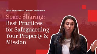 2024 Interchurch Center Conference  Space Sharing Safeguarding Your Property amp Mission [upl. by Silvers348]