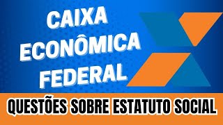 Concurso Caixa Econômica Federal  Questões comentadas sobre o Estatuto Social da Caixa [upl. by Joe826]