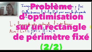 Problème doptimisation sur un rectangle de périmètre fixé 22 [upl. by Seeto]