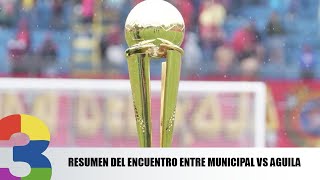 Resumen del encuentro entre Municipal VS Aguila [upl. by Voe562]