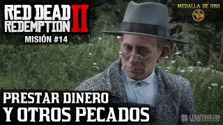 Red Dead Redemption 2  Misión 14  Prestar dinero y otros pecados I II y III Medalla de Oro [upl. by Atteuqahs]