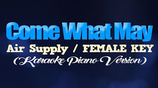 COME WHAT MAY  Air SupplyFEMALE KEY KARAOKE PIANO VERSION [upl. by Anyg484]