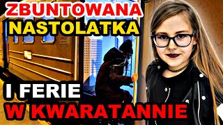 ZBUNTOWANA NASTOLATKA i FERIE W KWARANTANNIE [upl. by Aninep]