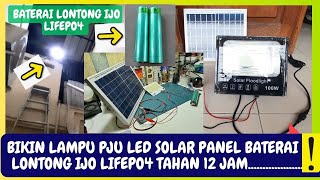 Cara NYALA lebih 12 jam Lampu Tembak PJU Led Baterai Lontong ijo Lifepo4 [upl. by Murphy]