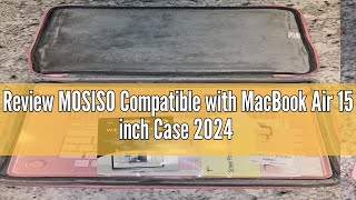 Review MOSISO Compatible with MacBook Air 15 inch Case 2024 2023 Release M3 A3114 M2 A2941 with Touc [upl. by Tugman]