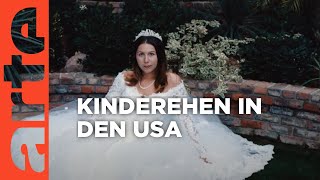 USA Kinderehen sind noch legal  ARTE Reportage [upl. by Baudelaire579]