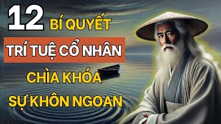 Học Ngay 12 Thuật Xử Thế Của Người Xưa Chìa Khóa Của Sự Khôn Ngoan Cổ Nhân Dạy  Triết Lý Cuộc Sống [upl. by Andie]