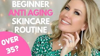 OVER 35 ANTI AGING SKINCARE ROUTINE FOR BEGINNERS THAT WORKS [upl. by Arlinda750]