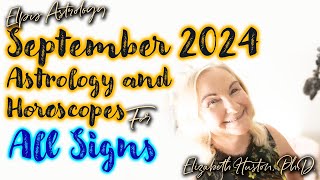 September 2024 Astrology amp Horoscopes  All Signs [upl. by Nodaj]