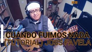 CUANDO FUIMOS NADA TUTORIAL JOSS FAVELA [upl. by Jehiel]