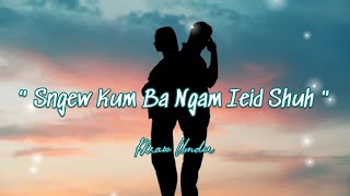 quot Sngew Kum Ba Ngam Ieid Shuh ia Phi quot  I Dont Love You Anymore  • Khasi Love Song [upl. by Mairb]