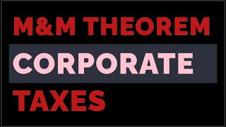 ModiglianiMiller theorem MampM With Corporate Taxes [upl. by Nennarb]