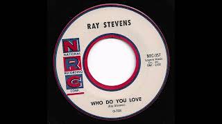 Ray Stevens  quotWho Do You Lovequot Official Audio [upl. by Necyrb409]