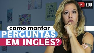 Como Montar Perguntas Em Inglês [upl. by Arehc820]