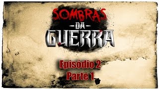 RPG  Sombras da Guerra  Episódio 2  Parte 12 [upl. by Nahtnaoj]