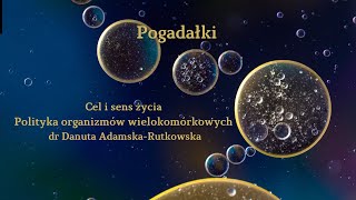 Cel i sens życia Polityka organizmów wielokomórkowych  dr Danuta AdamskaRutkowska [upl. by Intisar]