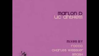 Marlon D  UC Anthem Charles Webster Main Mix [upl. by Yotal294]