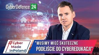 quotMusimy mieć skuteczne podejście do cyberedukacjiquot  Robert Posłajko Axcence  Cyber po Polsku [upl. by Sanjiv]