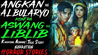 ANGKAN NG ALBULARYO KONTRA ASWANG SA LIBLIB  Kwentong Aswang  True Story [upl. by Aieki571]