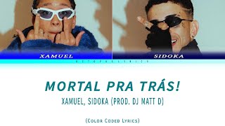 Mortal pra trás  Xamuel Sidoka Prod DJ Matt D  Color Coded Lyrics PTBR [upl. by Bram587]