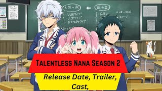 Talentless Nana Season 2 Release Date  Trailer  Cast  Expectation  Ending Explained [upl. by Rubel]