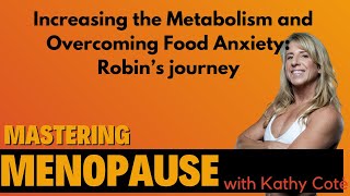 Increasing the Metabolism and Overcoming Food Anxiety for a Happier Life Robins journey [upl. by Ecienaj]