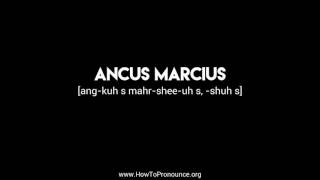 How to Pronounce quotancus marciusquot [upl. by Ynnatirb752]