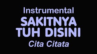 SAKITNYA TUH DISINI  Cita Citata  Instrumental [upl. by Diley]