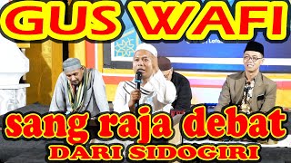 GUS WAFI SIDOGIRI SANG RAJA DEBAT PEMBELA ULAMA DAN HABAIB [upl. by Housum]