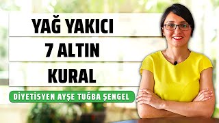 Nasıl Yağ Yakılır Yağ Yakmak için 7 Altın Kural  Diyetisyen Ayşe Tuğba Şengel [upl. by Newbold928]