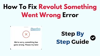 How To Fix Revolut Something Went Wrong Error [upl. by Icken]