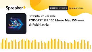 PODCAST SIP 150 Mario Maj 150 anni di Psichiatria [upl. by Martijn]