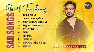 Best Sad Songs Playlist  Top 10 Sad Songs  Best Of Keshab Dey  Hit Sad Songs 2024  Sad Jukebox [upl. by Iago]