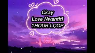 CkayLove Nwantiti1 HOUR LOOP [upl. by Vadim]