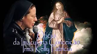 Ofício da Imaculada Conceição  Irmã Kelly Patricia [upl. by Ytissahc263]